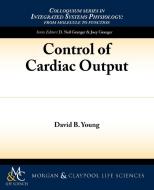 Control of Cardiac Output di David Young edito da Biota Publishing