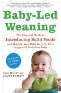 Baby-Led Weaning: The Essential Guide to Introducing Solid Foods and Helping Your Baby to Grow Up a Happy and Confident  di Gill Rapley, Tracey Murkett edito da EXPERIMENT