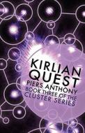 Kirlian Quest (book Three Of The Cluster Series) di Piers Anthony edito da Ereads.com