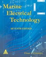 Marine Electrical Technology, 7th Edition di Elstan a. Fernandez edito da ARIZONA BUSINESS ALLIANCE