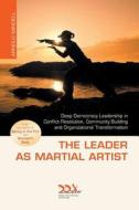 The Leader as Martial Artist di Arnold Mindell edito da DEEP DEMOCRACY EXCHANGE