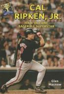 Cal Ripken, Jr.: Hall of Fame Baseball Superstar di Glen Macnow edito da Speeding Star