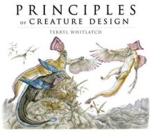 Principles of Creature Design di Terryl Whitlatch edito da Design Studio Press