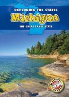 Michigan: The Great Lakes State di Amy Rechner edito da BELLWETHER MEDIA