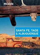 Moon Santa Fe, Taos & Albuquerque (fourth Edition) di Zora O'Neill edito da Avalon Travel Publishing