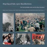May Day at Yale, 1970: Recollections: The Trial of Bobby Seale and the Black Panthers di Henry "Sam" Chauncey edito da Prospecta Press