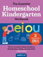 The Essential Homeschool Kindergarten Workbook: 135 Fun Curriculum-Based Activities to Build Reading, Writing, and Math Skills! di Hayley Lewallen edito da ROCKRIDGE PR