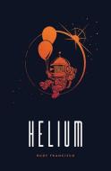 Helium: Limited Edition di Rudy Francisco edito da BUTTON POETRY