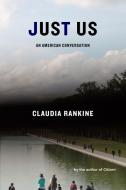 Just Us: An American Conversation di Claudia Rankine edito da GRAY WOLF PR