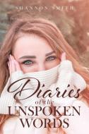 Diaries of the Unspoken Words di Shannon Smith edito da Page Publishing Inc