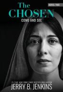 The Chosen: Come and See: A Novel Based on Season 2 of the Critically Acclaimed TV Series di Jerry B. Jenkins edito da BROADSTREET PUB