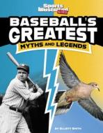 Baseball's Greatest Myths and Legends di Elliott Smith edito da CAPSTONE PR