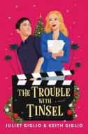 The Trouble with Tinsel di Juliet Giglio, Keith Giglio edito da SOURCEBOOKS CASABLANCA
