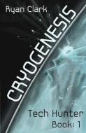 Cryogenesis di Ryan Clark edito da LIGHTNING SOURCE INC