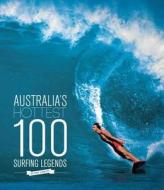 Australia\'s Hottest 100 Surfing Legends di Phil Jarratt edito da Hardie Grant Books