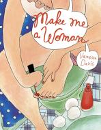 Make Me a Woman di Vanessa Davis edito da Drawn and Quarterly