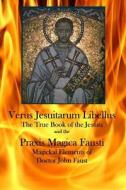 Verus Jesuitarum Libellus: The True Book of the Jesuits di Anonymous edito da Theophania Publishing