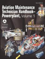 Aviation Maintenance Technician Handbook - Powerplant. Volume 1 (FAA-H-8083-32) di Federal Aviation Administration, Flight Standards Service, US Department of Transportation edito da Books Express Publishing