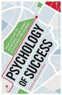 Psychology of Success: Your A-Z Map to Achieving Your Goals and Enjoying the Journey di Alison Price, David Price edito da ICON BOOKS