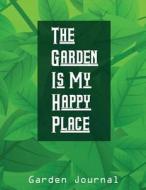 GARDEN IS MY HAPPY PLACE di Clara Hayden edito da INDEPENDENTLY PUBLISHED