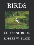 BIRDS di Robert W. Blake edito da INDEPENDENTLY PUBLISHED