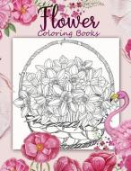 Flower Coloring Book: 40+ Page an Adult Coloring Book with Fun, Easy, and Relaxing Coloring Pages, Beautiful Pictures fr di Natacha White edito da INDEPENDENTLY PUBLISHED