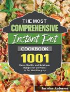 The Most Comprehensive Instant Pot Cookbook di Jasmine Anderson edito da Jasmine Anderson