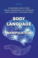 BODY LANGUAGE AND MANIPULATION: THE BEGI di MATT POWELL edito da LIGHTNING SOURCE UK LTD