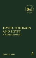 David, Solomon and Egypt di Paul S. Ash edito da Bloomsbury Publishing PLC