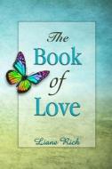 The Book of Love di Liane Rich edito da Loving Light Books