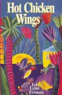 Hot Chicken Wings di Jyl Lynn Felman edito da Aunt Lute Books