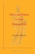 Ethics and Values in Your Personal Life di Edward L. Felton Jr edito da Themistes Books