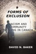 Forms of Exclusion: Racism and Community Policing in Canada di David N. Baker edito da DE SITTER PUBN