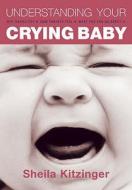 Understanding Your Crying Baby di Sheila Kitzinger edito da Octopus Publishing Group