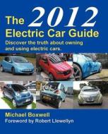 The Discover The Truth About Owning And Using An Electric Car di Michael Boxwell, Robert Llewellyn edito da Greenstream Publishing