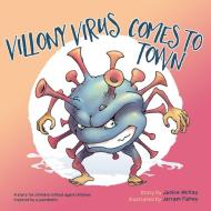 Villony Virus Comes to Town di Janice McKay edito da MoshPit Publishing