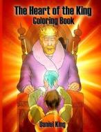 The Heart of the King: Coloring Book di Daniel King edito da King Ministries Publishing