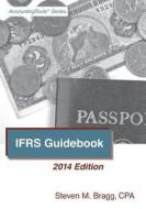 Ifrs Guidebook: 2014 Edition di Steven M. Bragg edito da Accounting Tools