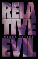 Relative Evil di Debra Erfert edito da Xchyler Publishing
