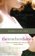 The Teacher Diaries: Romeo & Juliet di Callie Feyen edito da T. S. Poetry Press