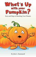 What's up with Your Pumpkin? di John L. Dammarell edito da Westbow Press
