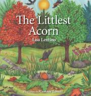 The Littlest Acorn di LISA LENTINO edito da Lightning Source Uk Ltd