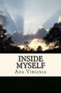 Inside Myself di Ada Virginia edito da Createspace Independent Publishing Platform