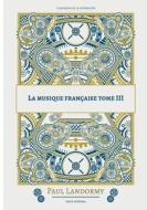 La musique française di Paul Landormy edito da Books on Demand