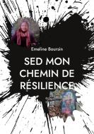 SED mon chemin de résilience di Emeline Boursin edito da Books on Demand