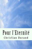 Pour L'Eternite di Christian Durand edito da Christian Durand