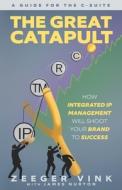 The Great Catapult: How Integrated IP Management Will Shoot Your Brand to Success The Great Catapult: How Integrated IP Management Will Shoot Your Brand to Success