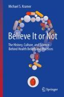 Believe It Or Not di Michael S. Kramer edito da Springer International Publishing AG