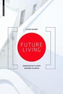Future Living: Gemeinschaftliches Wohnen in Japan di Claudia Hildner edito da Birkhauser