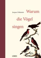 Warum die Vögel singen di Jacques Delamain edito da Lenos Verlag